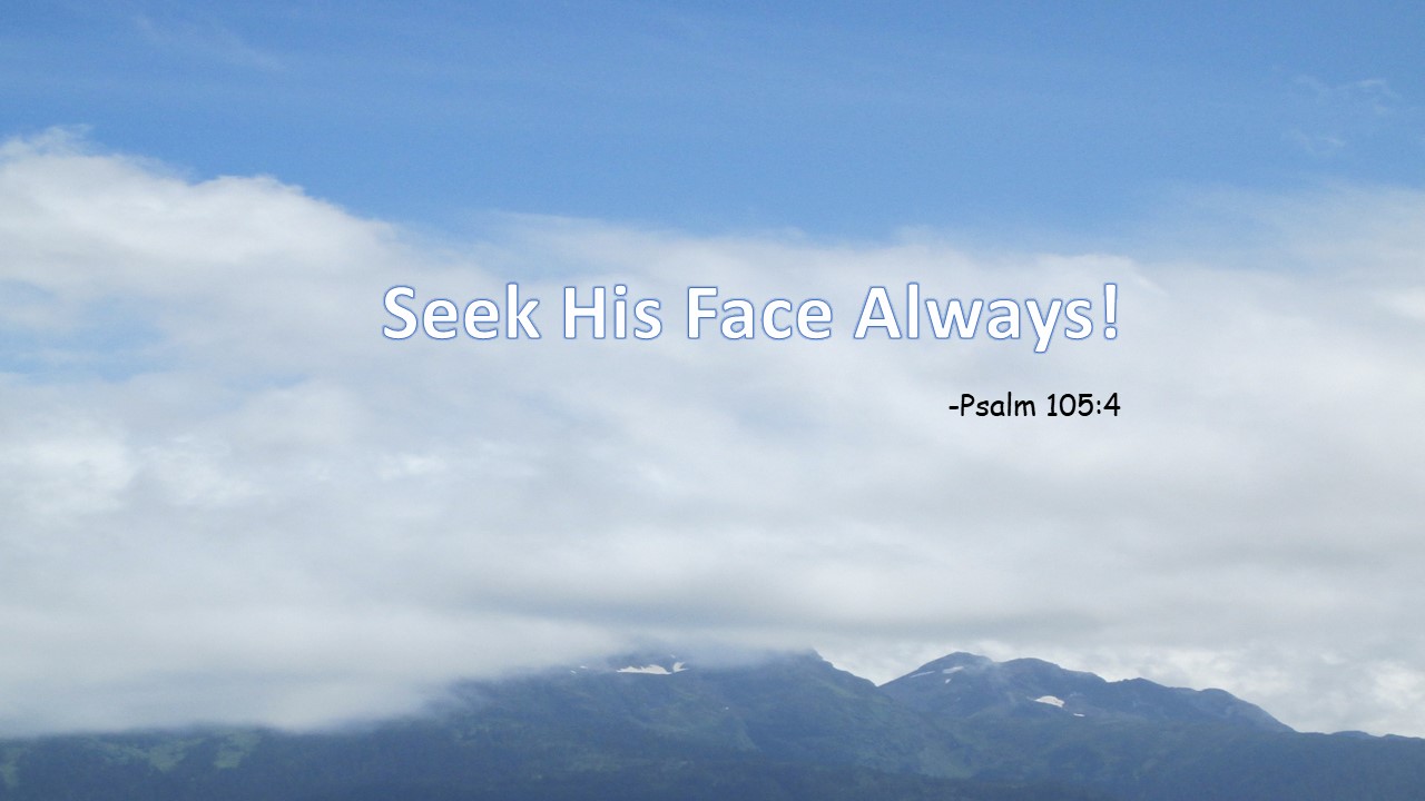Seek His Face Always
